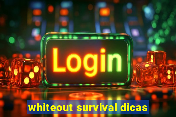 whiteout survival dicas